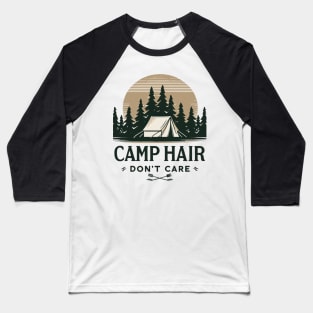 Camp Hair Don't Care Camping Adventure Camping Activity Baseball T-Shirt